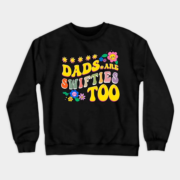 Dads are swifties too Father's Day Crewneck Sweatshirt by Handsley Nguyen